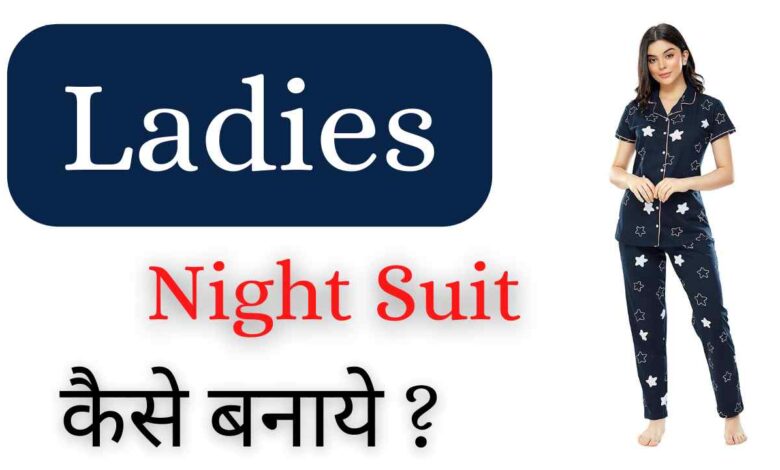 Ladies night suit cutting and stitching